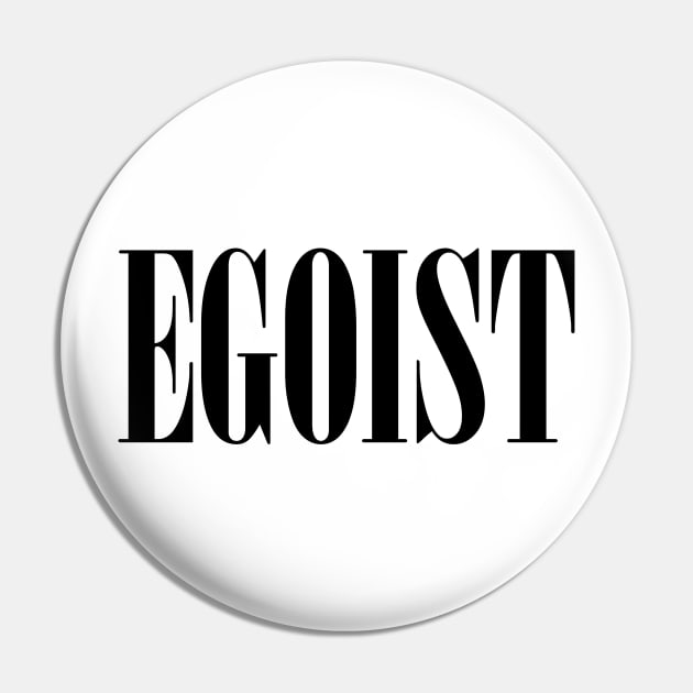 Just Egoist Pin by Hmus