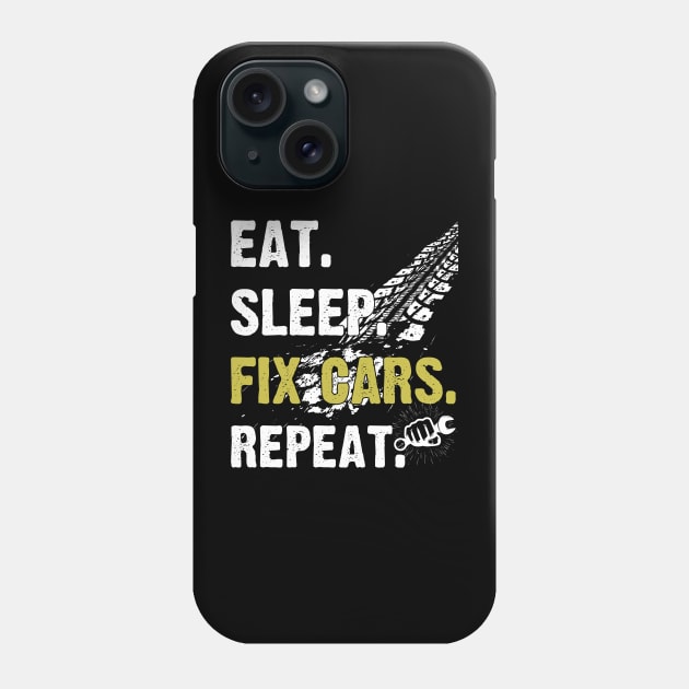 Eat Sleep Fix Cars Repeat Auto Mechanic Cars Lovers Phone Case by Zimmermanr Liame