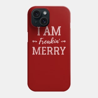 I Am Freakin' Merry - Funny Christmas Shirt - Xmas Humor - Gift For Girl Phone Case