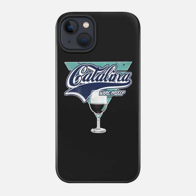 Catalina Wine Mixer 2 - Catalina Wine Mixer - Phone Case