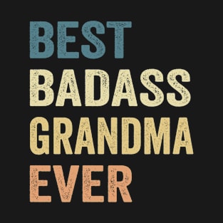 Grandma Best Badass Grandma Ever. Gift T-Shirt