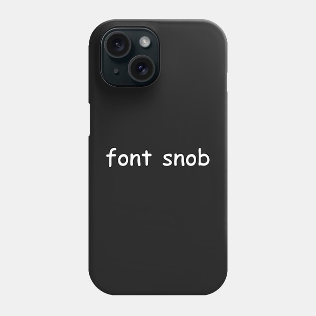 font snob Phone Case by cannibaljp