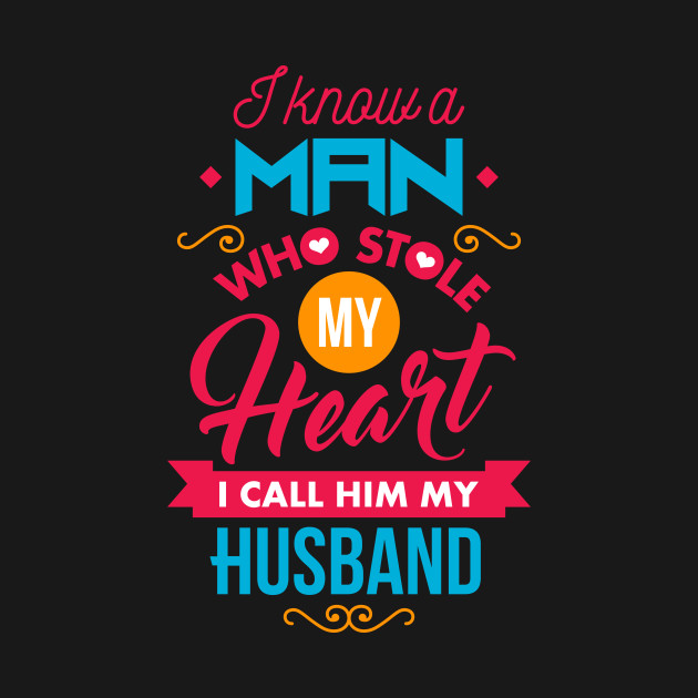 Discover I Know A Man Who Stole My Heart - My Husband - T-Shirt