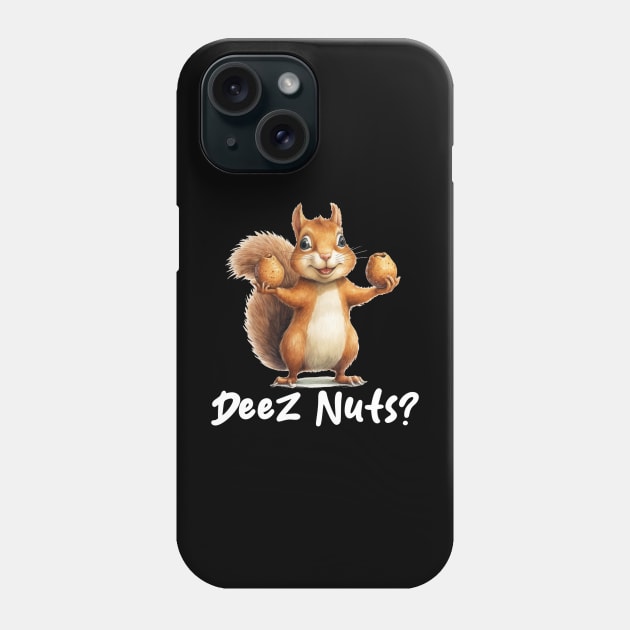 Deez Nuts? Phone Case by Joe Neckbone's Hangout