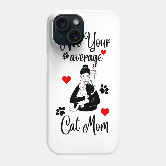 Not Your Average Cat Mom Phone Case by NICHE&NICHE