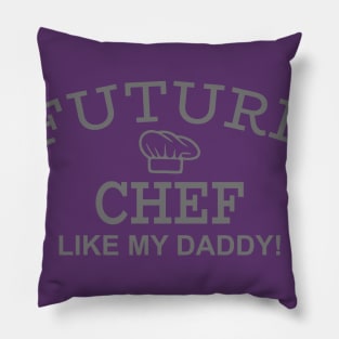 Future Chef Like My Daddy Pillow