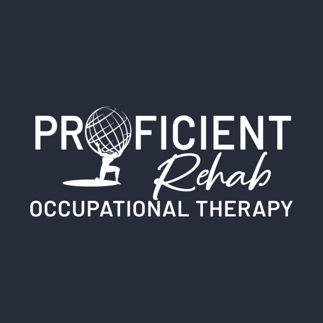 Proficient Rehab Occupational Therapist by sycamoreapparel