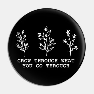 Grow Through What You Go Through Pin