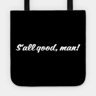 S'all good, man! Tote