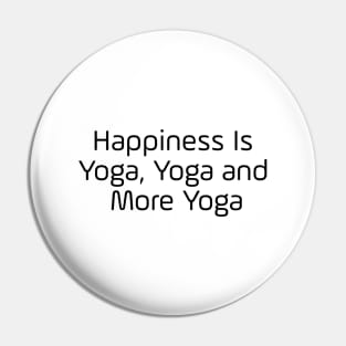 Happiness Is Yoga, Yoga And Yoga Pin