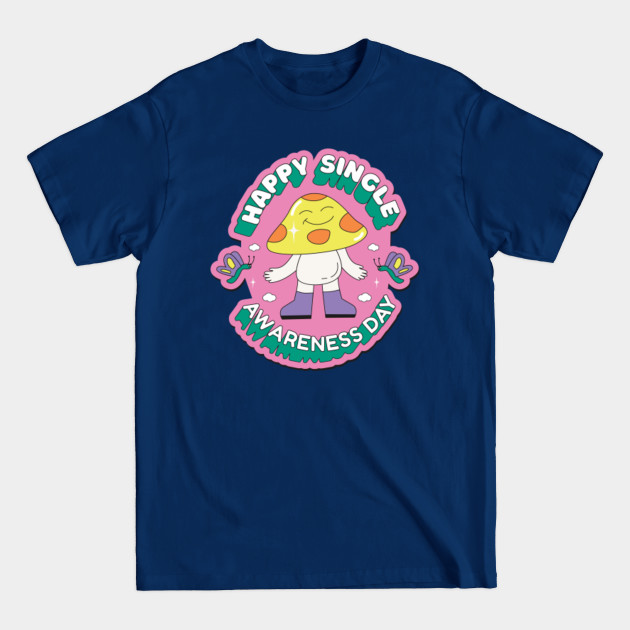 Discover Happy Single Awareness Day - Anti Valentine - T-Shirt