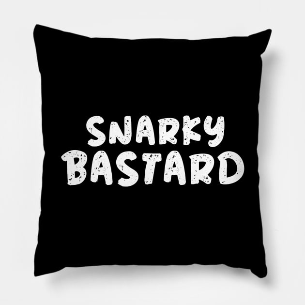 Snarky B astard Pillow by SarkasmTek