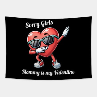 Sorry Girls Mommy Is My Valentine Tapestry