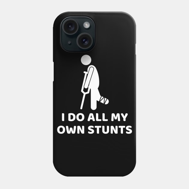 I Do All My Own Stunts Get Well Gifts Funny Injury Leg Phone Case by TabbyDesigns