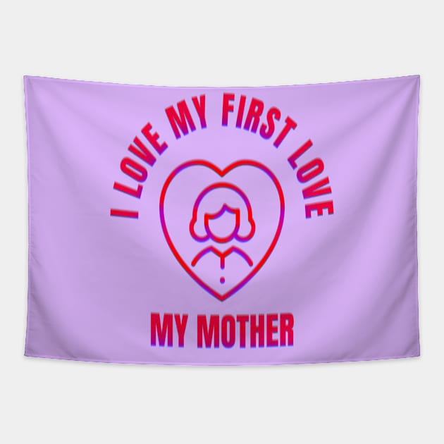 I LOVE MY MOTHER Tapestry by ak3shay