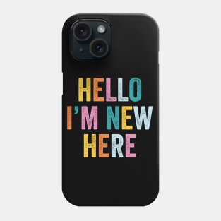 Hello I'm New Here Phone Case