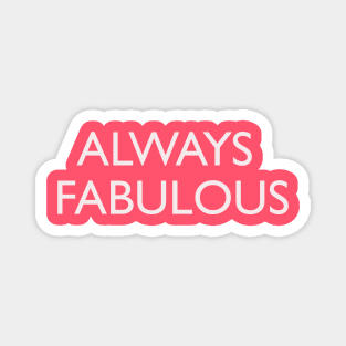 Always Fabulous Magnet