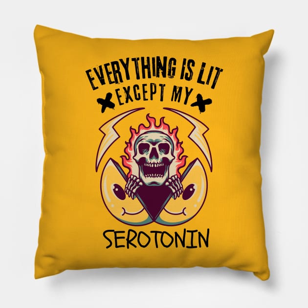 Everything Is Lit Except My Serotonin Pillow by Owlora Studios