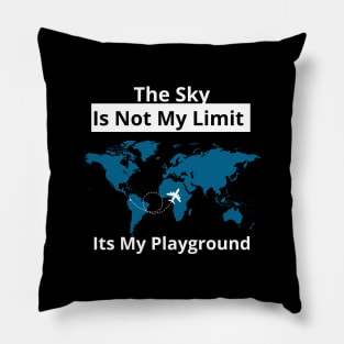 The Sky Is Not My Limit Its My Playground Pillow