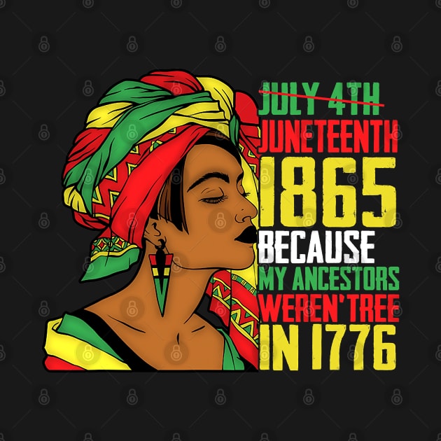 Juneteenth, Because My ancestors weren't free in 1776, Black queen, Black Girl magic by UrbanLifeApparel