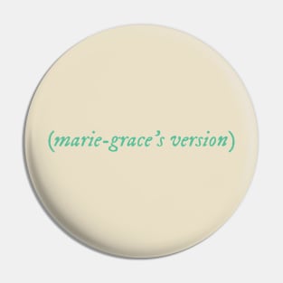 Marie-Grace's Version Pin