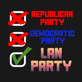 LAN Party - PC Gaming, Meme, Democratic Party, Republican Party T-Shirt