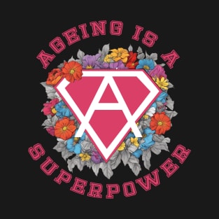 Ageing is a Superpower T-Shirt