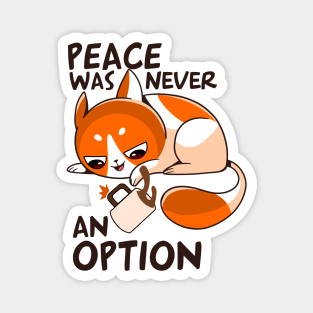 funny cat – Peace was never an option (orange variant) Magnet