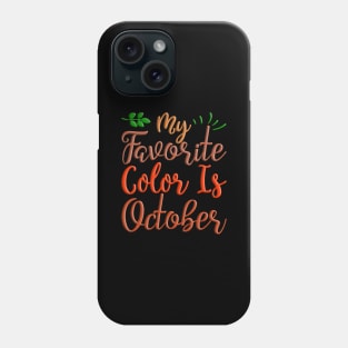 My Favorite Color Is October, colorful autumn, fall seasonal design Phone Case