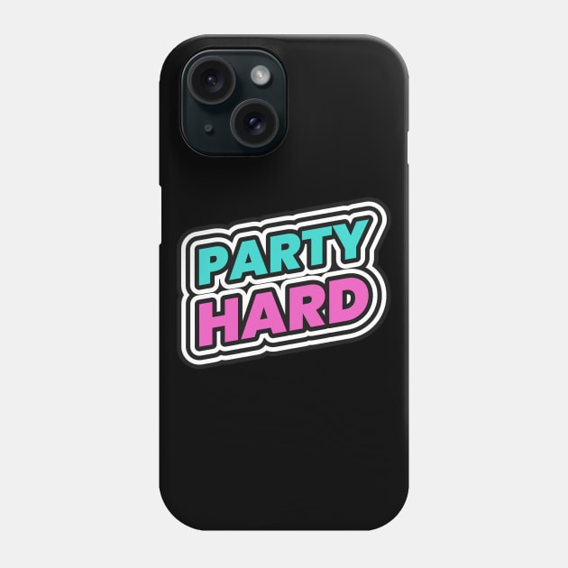 Party Hard Phone Case by Tip Top Tee's