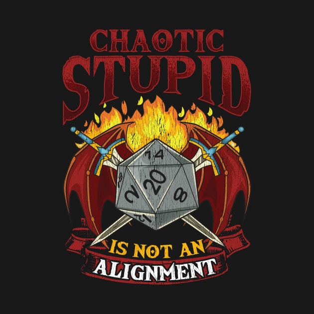 Chaotic Stupid Is Not An Alignment Tabletop Gaming by theperfectpresents