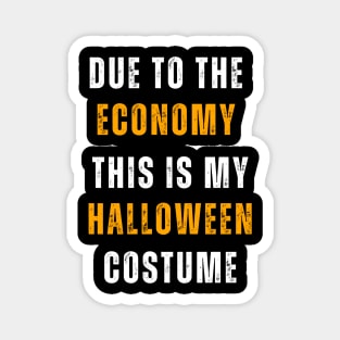 Due To The Economy This Is My Halloween  Costume Magnet