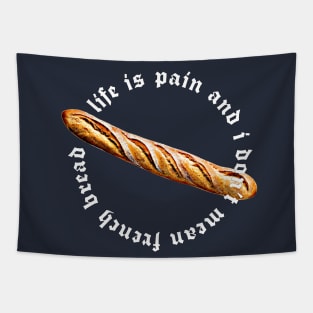 Life is Pain / French Bread Meme Design Tapestry