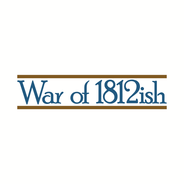 War of 1812ish Funny History by Yesteeyear