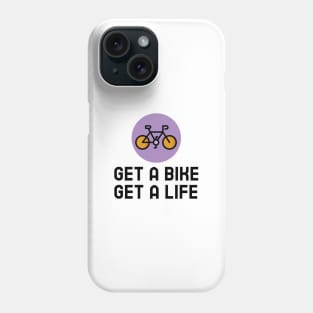 Get A Bike Get A Life - Cycling Phone Case