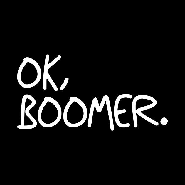 Ok Boomer baby boomer sarcasm parents gift by bigD