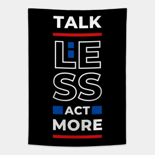 TALK LESS ACT MORE Tapestry