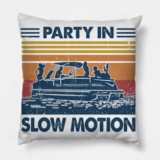 Party in Slow Motion Pontoon Gift Idea Pillow