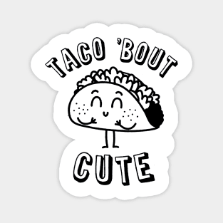 Taco Bout Cute Magnet