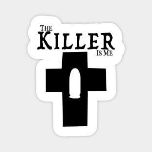 The Killer Is Me - Bullet in a Cross Magnet