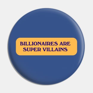 Billionaires Are Super Villains Pin