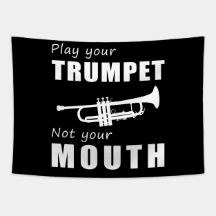 Trumpet Your Tunes, Not Your Words! Play Your Trumpet, Not Just Talk! Tapestry