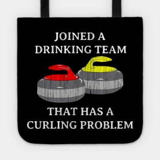 Funny Curling shirt DRINKING TEAM THAT HAS A CURLING PROBLEM by ScottyGaaDo Tote