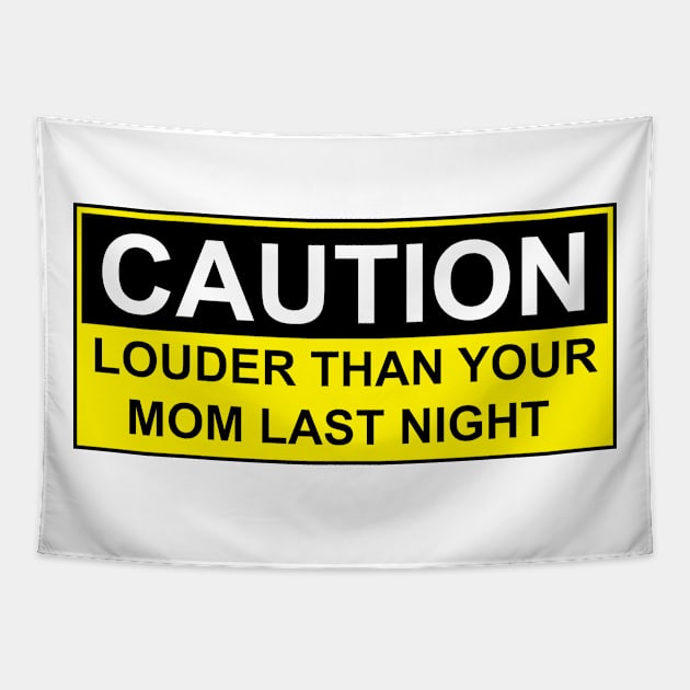 CAUTION - LOUDER THAN YOUR MOM LAST NIGHT Tapestry by Estudio3e