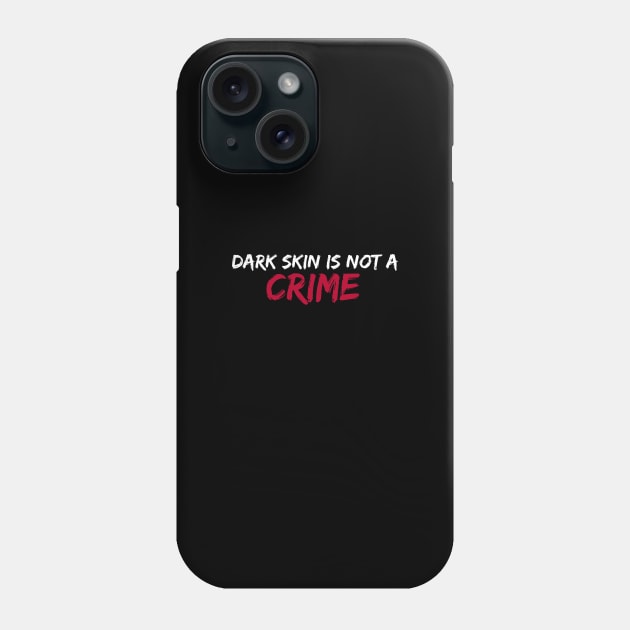 Dark skin is not a crime Phone Case by Teporo Shop