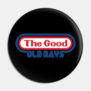 The Good Old Days Pin