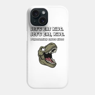 funny let's eat kids punctuation saves lives grammar Phone Case