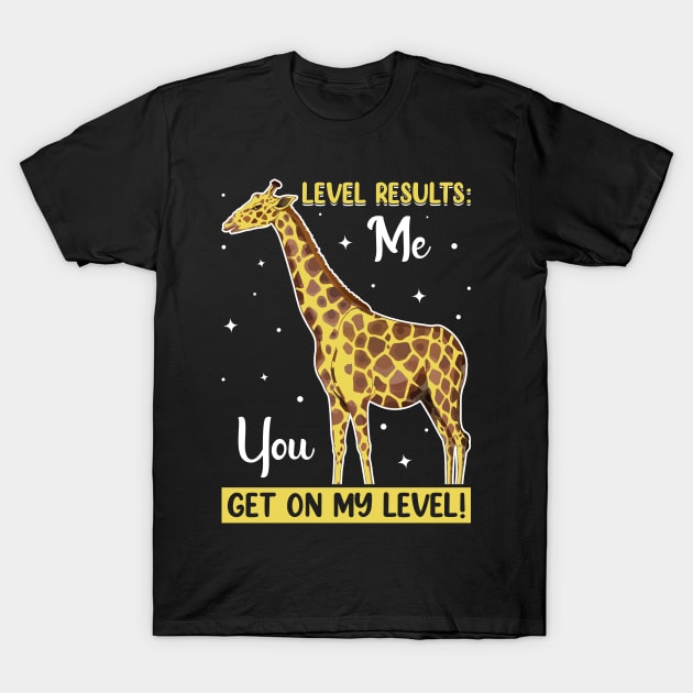 Get on my Level - Giraffe Gifts - Gift - T-Shirt