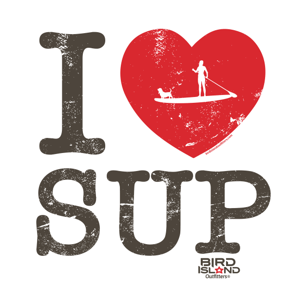 I Love SUP by Bird Island Outfitters