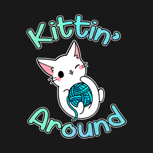 Kitten' Around T-Shirt